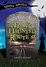 The Ghostly Tales of Texas's Haunted Route 66 - Tanya McCoy - 9781467190015