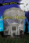 The Ghostly Tales of Grand Rapids - Julie Rathsack - 9781467195980