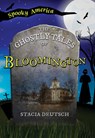 The Ghostly Tales of Bloomington - Stacia Deutsch - 9781467197465