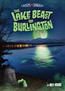 The Lake Beast of Burlington - Alex Henry - 9781467197762
