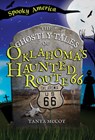 The Ghostly Tales of Oklahoma's Haunted Route 66 - Tanya McCoy - 9781467197984