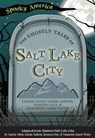 The Ghostly Tales of Salt Lake City - Laurie Allen - 9781467198233