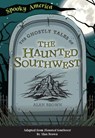 The Ghostly Tales of the Haunted Southwest - Alan Brown - 9781467198615