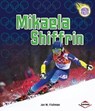 Mikaela Shiffrin - Jon M Fishman - 9781467764247