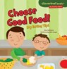 Choose Good Food! - Gina Bellisario - 9781467765558