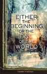Either the Beginning or the End of the World -  - 9781467774833