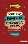 Writing Powerful Persuasive Pieces - LOEWEN,  Nancy - 9781467782883