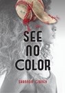 See No Color - Shannon Gibney - 9781467789813