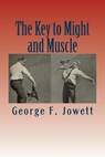The Key to Might and Muscle - George F. Jowett - 9781467932691