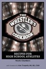 The Wrestler's Cookbook: Recipes for High School Athletes - Nicole Chambers - 9781467949859