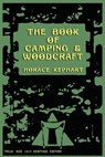 The Book of Camping & Woodcraft: A Guidebook For Those Who Travel In The Wilderness - Horace Kephart - 9781468051797