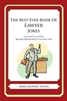 The Best Ever Book of Lawyer Jokes: Lots and Lots of Jokes Specially Repurposed for You-Know-Who - Mark Geoffrey Young - 9781468080131