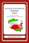 The Best Ever Book of Polish Jokes: Lots and Lots of Jokes Specially Repurposed for You-Know-Who - Mark Geoffrey Young - 9781468124392