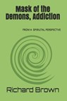 Mask of the Demons, Addiction - Richard Nmi Brown Sr - 9781468130300