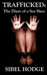 Trafficked: The Diary of a Sex Slave - Sibel Hodge - 9781468149548