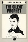The Silent Prophet - Joseph Roth - 9781468302066