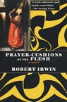 Prayer-Cushions of the Flesh - Robert Irwin - 9781468307764