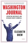 Washington Journal: Reporting Watergate and Richard Nixon's Downfall - Elizabeth Drew - 9781468309997