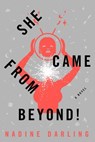 She Came from Beyond! - DARLING,  Nadine - 9781468311525