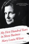 My First Hundred Years in Show Business - WILSON,  Mary Louise - 9781468313581
