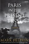 Paris in the Present Tense: A Novel - Mark Helprin - 9781468316681