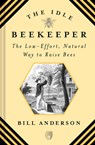 The Idle Beekeeper - Bill Anderson - 9781468317077