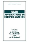NMR Applications in Biopolymers - John W. Finley ; Siegfried J. Schmidt ; Anthony Stephen Serianni - 9781468458701