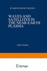 Waves and Satellites in the Near-Earth Plasma - Y. L. Al pert - 9781468484762