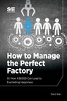 How to Manage the Perfect Factory - David Karr - 9781468601725