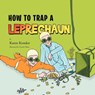 How To Trap A Leprechaun - Karen Kondor - 9781469150796