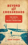 Beyond the Crossroads - Adam Gussow - 9781469633657