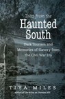 Tales from the Haunted South - Tiya Miles - 9781469636146
