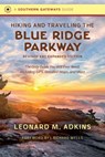 Hiking and Traveling the Blue Ridge Parkway - Leonard M. Adkins - 9781469646978