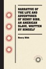 Narrative of the Life and Adventures of Henry Bibb, An American Slave, Written by Himself - Henry Bibb - 9781469647586