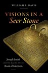 Visions in a Seer Stone - William L. Davis - 9781469655666