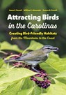 Attracting Birds in the Carolinas - James F. Parnell ; William C. Alexander ; Frances B. Parnell - 9781469662251