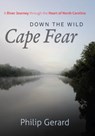 Down the Wild Cape Fear - Philip Gerard - 9781469669403