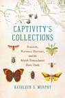 Captivity's Collections - Kathleen S. Murphy - 9781469675916