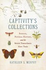 Captivity's Collections - Kathleen S. Murphy - 9781469675916