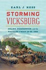 Storming Vicksburg: Grant, Pemberton, and the Battles of May 19-22, 1863 - Earl J. Hess - 9781469684109
