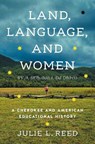 Land, Language, and Women - Julie L. Reed - 9781469684895