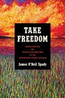 Take Freedom - James O'Neil Spady - 9781469686363