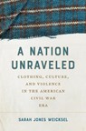 A Nation Unraveled - Sarah Jones Weicksel - 9781469689142