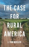 The Case for Rural America - J. Tom Mueller - 9781469691510