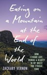 Eating on a Mountain at the End of the World - Zackary Vernon - 9781469695501