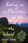Eating on a Mountain at the End of the World - Zackary Vernon - 9781469695518
