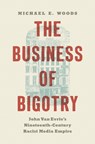 The Business of Bigotry - Michael E. Woods - 9781469696768