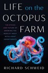 Life on the Octopus Farm - Richard Schweid - 9781469696881