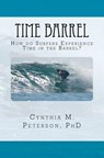 Time Barrel: How do Surfers Experience Time in the Barrel? - Cynthia M. Peterson Phd - 9781469904078