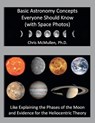Basic Astronomy Concepts Everyone Should Know (with Space Photos) - Chris McMullen - 9781469925929